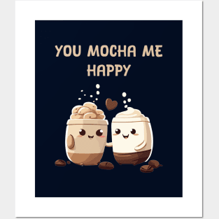 you mocha me happy Posters and Art